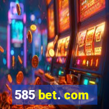 585 bet. com